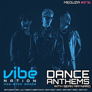 Dance Anthems 276 - [MEDUZA Guest Mix] - 19th July 2025