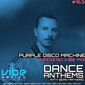 Dance Anthems #163 - [Purple Disco Machine Guest Mix] - 20th May 2023