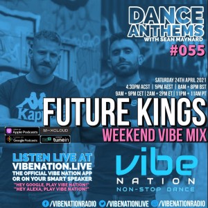 DANCE ANTHEMS #055 - [Future Kings Guest Mix] - 24th April 2021