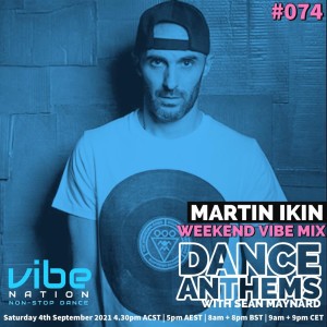 DANCE ANTHEMS #074 - [Martin Ikin Guest Mix] - 4th September 2021