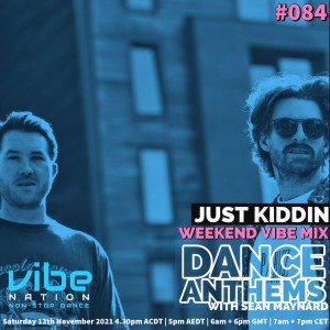 DANCE ANTHEMS #084 - [Just Kiddin Guest Mix] - 13th November 2021