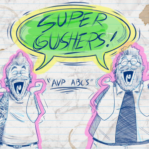 AVP ABCs (Super Gushers)