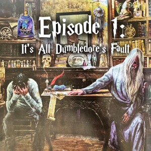It's All Dumbledore's Fault (OOTP Ch. 38 & 37)