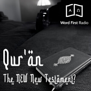 Ep. 69 - Qur'an: The NEW New Testament?