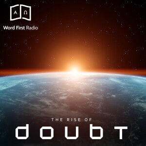 Ep. 80 - The Rise of Doubt