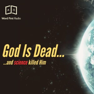 Ep. 82 - Has Science Killed God?