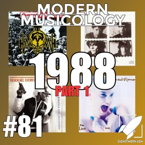 #81 - The Music of 1988 (Part 1)