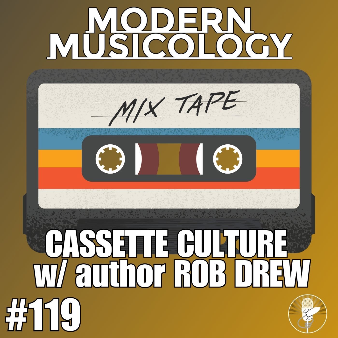 #119 - CASSETTE CULTURE w/ Rob Drew