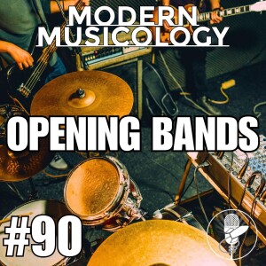 #90 - Best OPENING BANDS