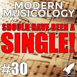 #30 - It Should Have Been a Single!