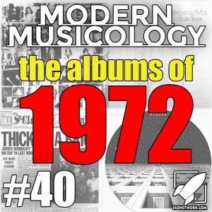 #40 - The Albums of 1972