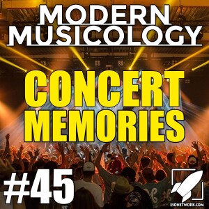 #45 - Concert Memories