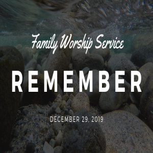 December 29, 2019 | Joshua 4:1-7, 19-24 | "Remember" | Wes Moore