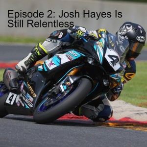 Episode 2: Josh Hayes Is Still Relentless