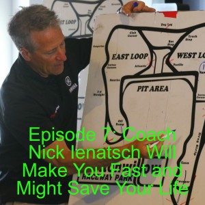 Episode 7: Coach Nick Ienatsch Will Make You Fast and Might Save Your Life