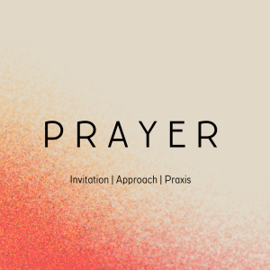 Prayer // Praxis