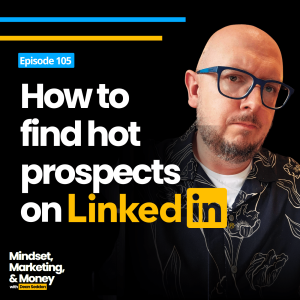 Ep 105: How to find hot prospects on LinkedIn