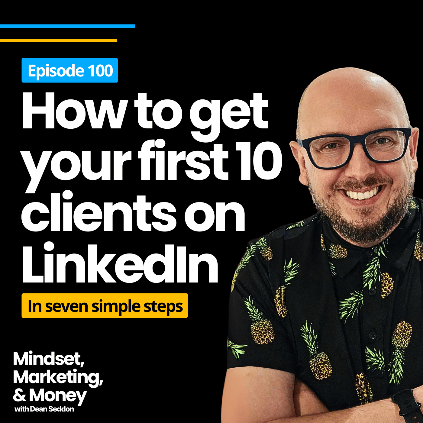 Ep 100: How to get your first 10 clients on LinkedIn