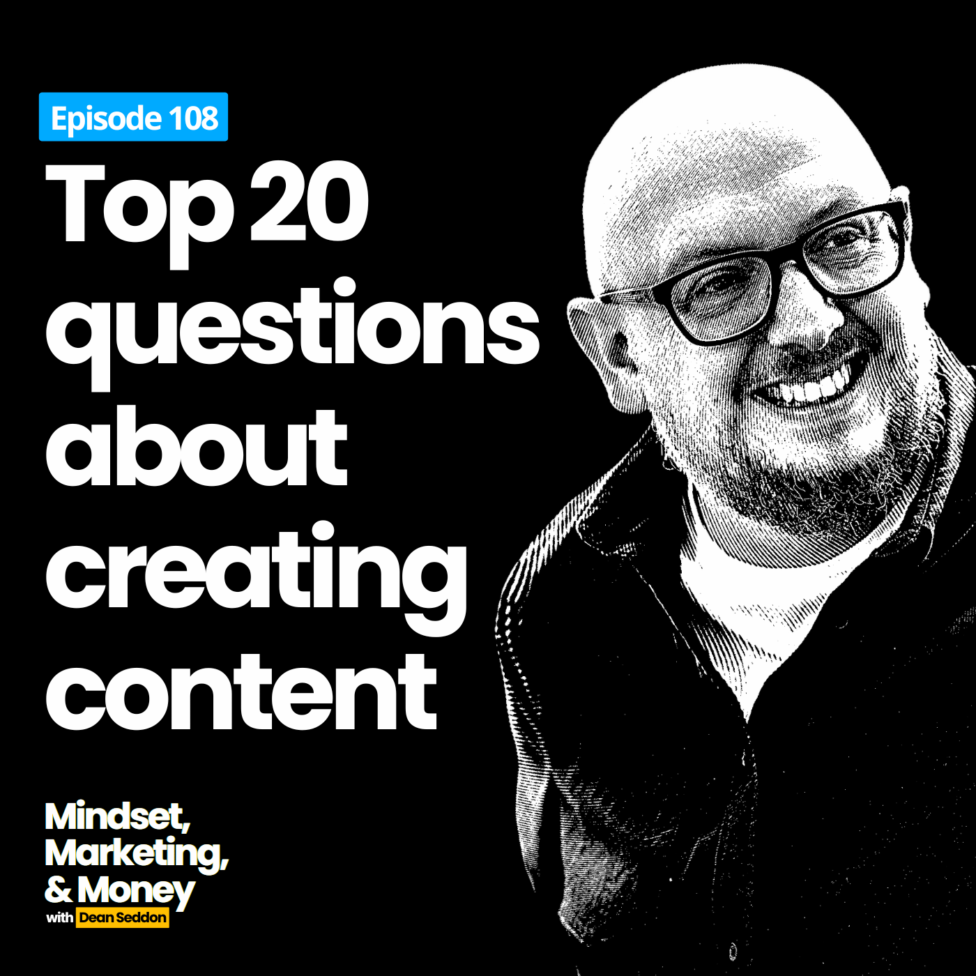 Ep 108: My top 20 questions about creating content