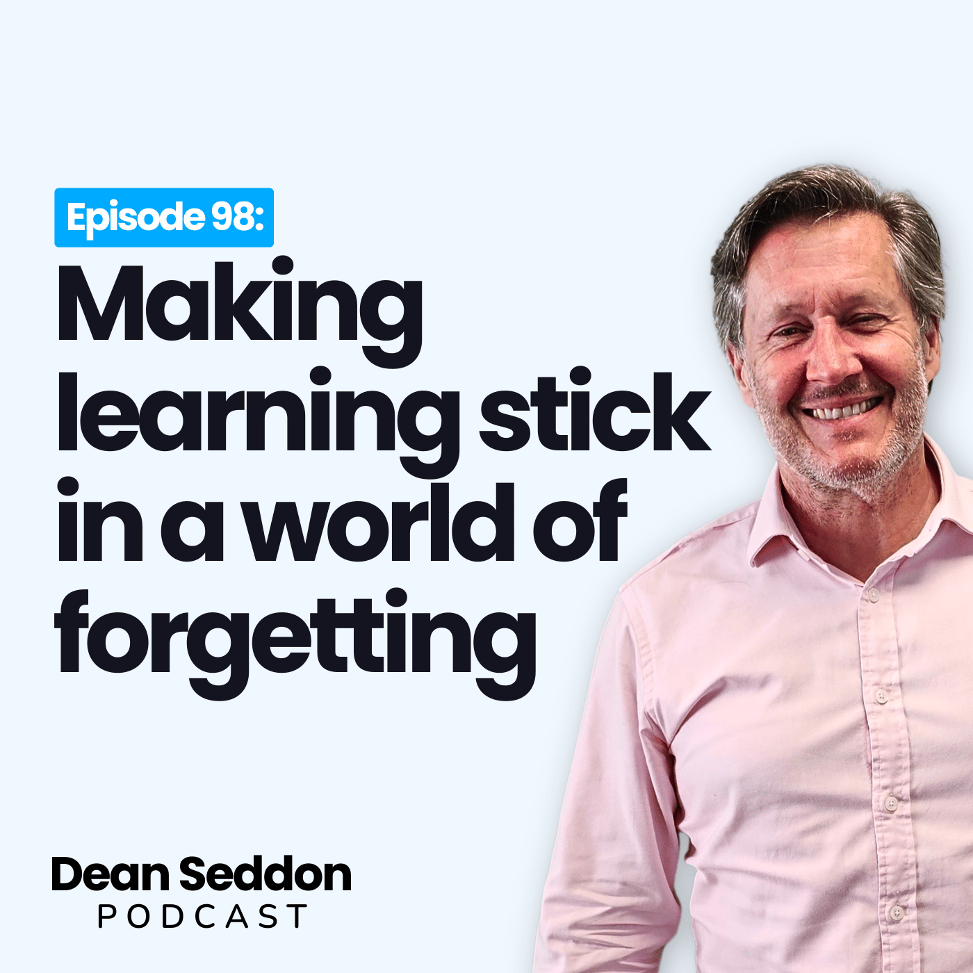 Ep 98: Making Learning Stick in a World of Forgetting