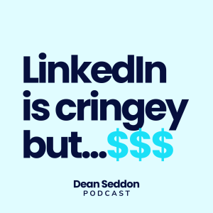 Ep 94: LinkedIn is cringey but a BIG opportunity