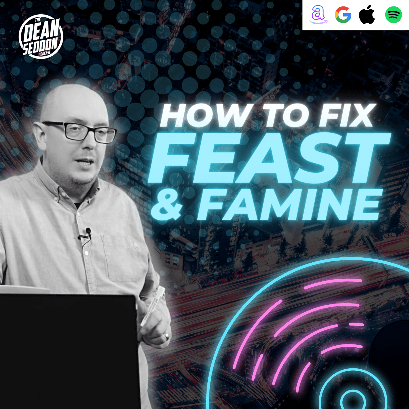 How to Fix Feast and Famine in Your Business