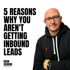 5 Reasons Why You Aren’t Getting Inbound Leads