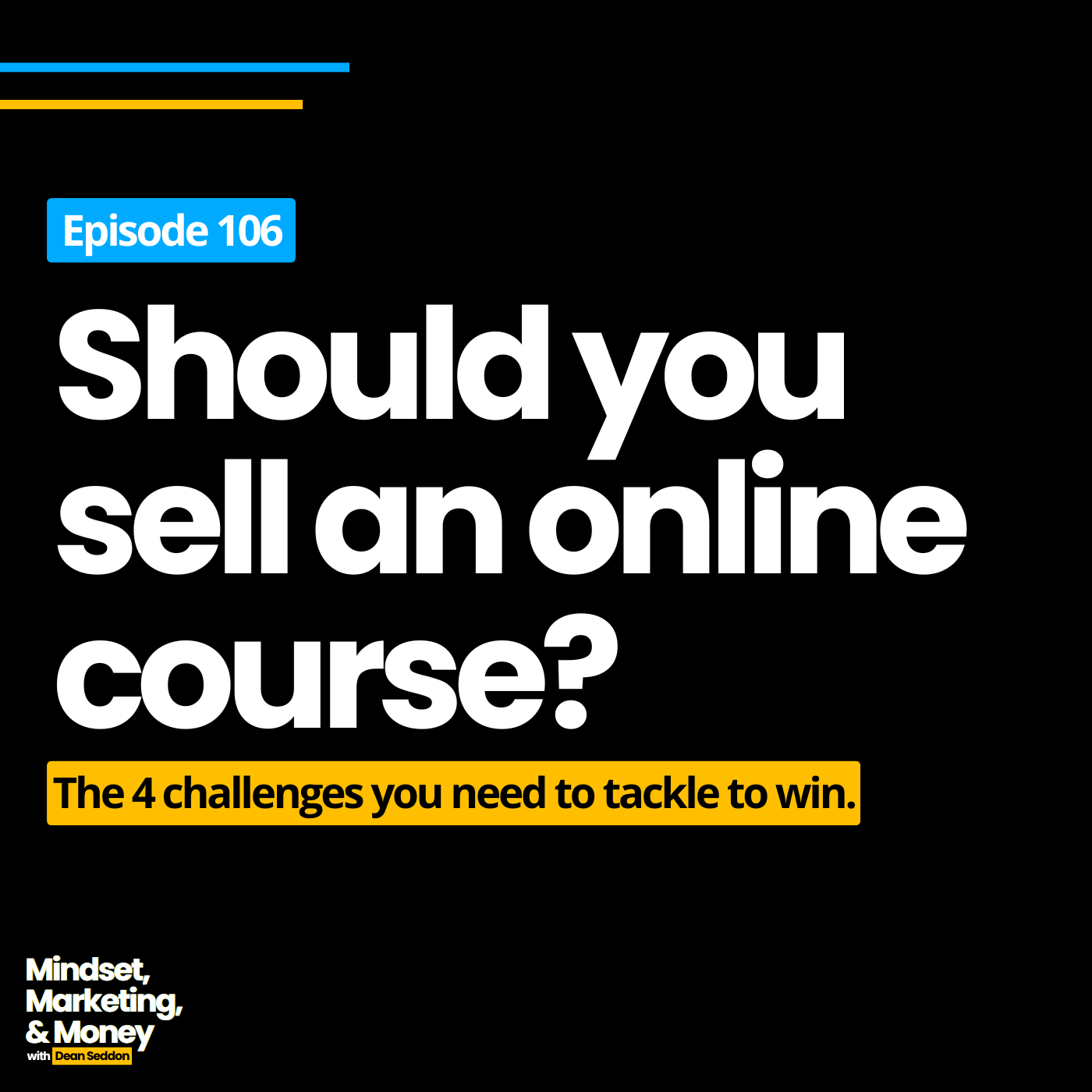 Ep 106: Should you sell an online course?