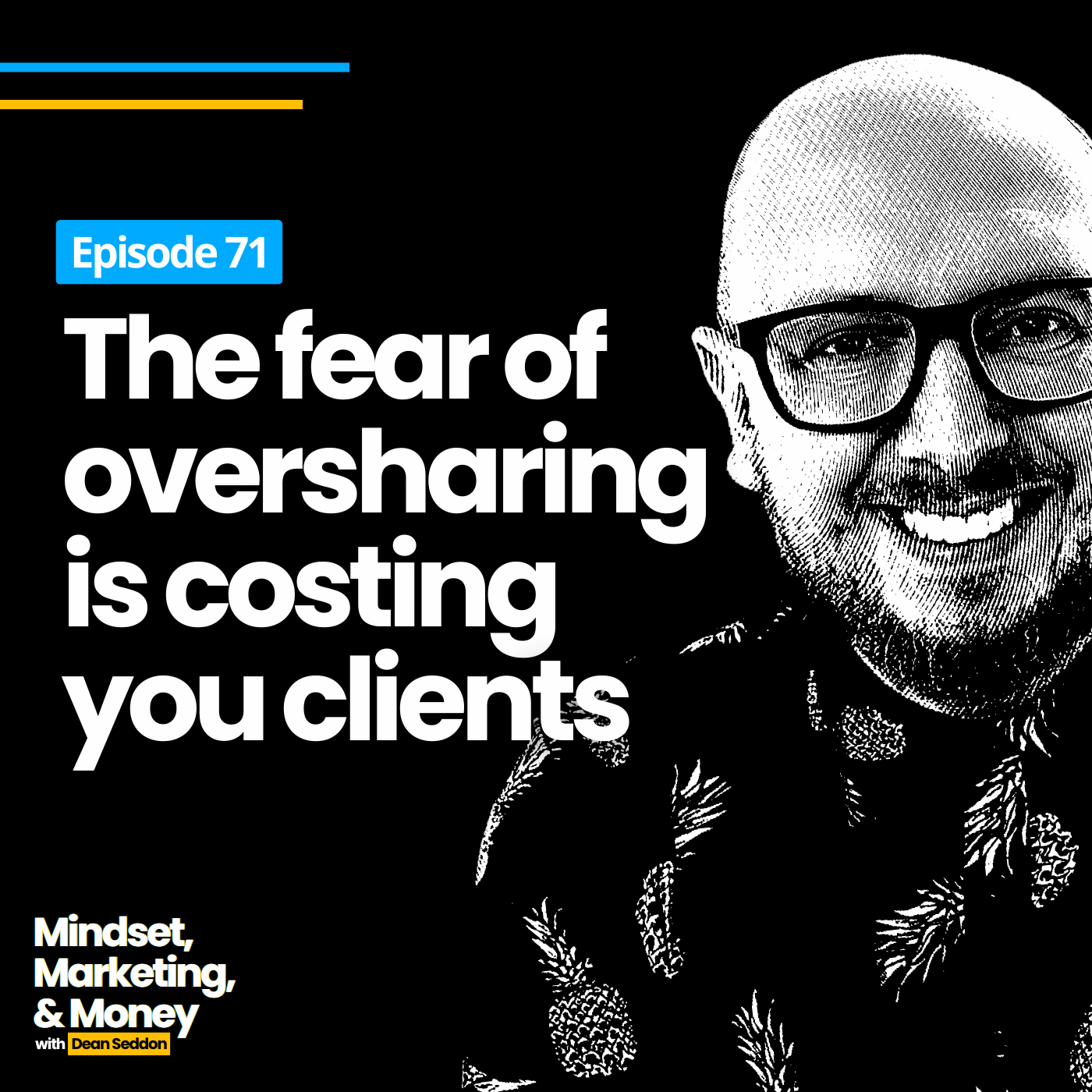 Ep 71: The fear of oversharing is costing you clients.