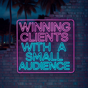 Winning clients with a small audience