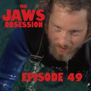 The Jaws Obsession Episode 49: I Got No Spit