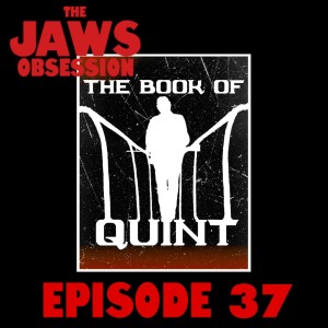 The Jaws Obsession Episode 37: Book of Quint Chapters 16 & 17