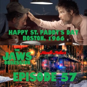 The Jaws Obsession Episode 57: Happy Saint Paddy’s Day!