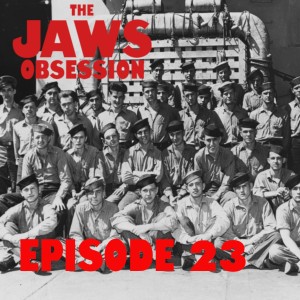 The Jaws Obsession Episode 23: USS Indianapolis Memorial Day 2022