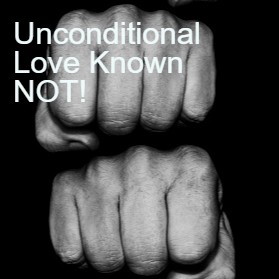 Evidence Log #335 : Unconditional Love Known NOT!