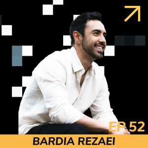EP52: Bardia Rezaei
