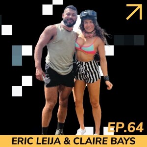 EP64: Eric Leija & Claire Bays