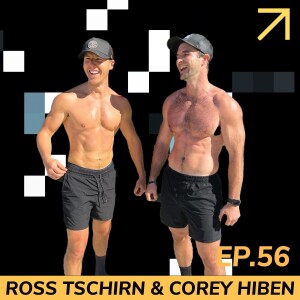 EP56: Corey Hiben & Ross Tschirn