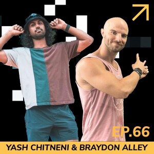 EP66: Yash Chitneni & Brayden Alley