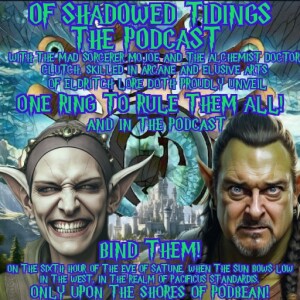 Of Shadowed Tidings Podcast with the Mad Sorceror Mojoe and The Alchemist Doctor Clutch