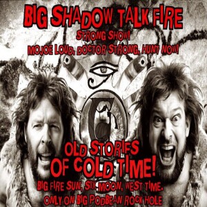 Big Shadow Talk Fire Strong Show! MoJoE Loud! Clutch Strong!