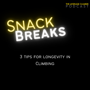 SNACK BREAK: Three tips for longevity in climbing