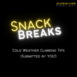 SNACK BREAK: Cold Weather Climbing Tips (Submitted by YOU!)