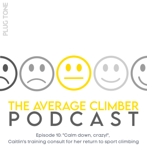 Episode 10: ”Calm down, crazy!”, Caitlin’s training consult for her return to sport climbing