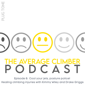 Episode 8: Cool your jets, posture police! Healing climbing injuries with Kimmy Wiley and Drake Griggs