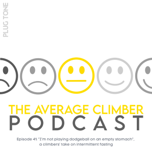 Episode 41: ”I’m not playing dodgeball on an empty stomach”, a climber’s take on intermittent fasting [pt. 1]