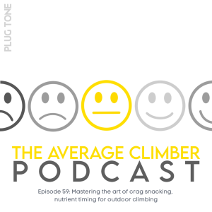 Ep 59: Mastering the art of crag snacking, nutrient timing for outdoor climbing