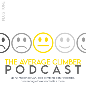 Ep 70: Audience Q&A, slab climbing, saturated fats, preventing elbow tendinitis + more!