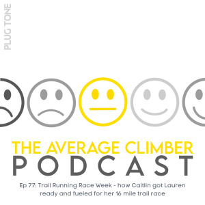 Ep 77: Trail Running Race Week - how Caitlin got Lauren ready and fueled for her 16 mile trail race