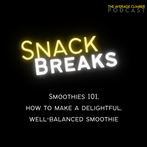 Snack Break: Smoothies 101, How to make a delightful, well-balanced smoothie
